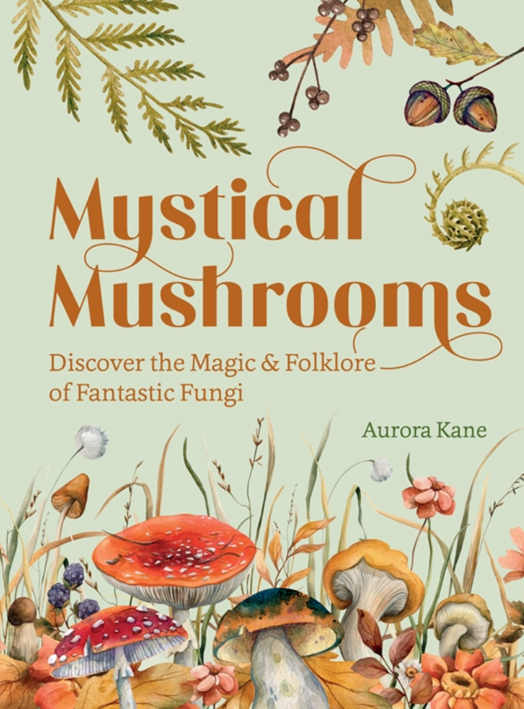 Mystical Mushrooms by Aurora Kane
