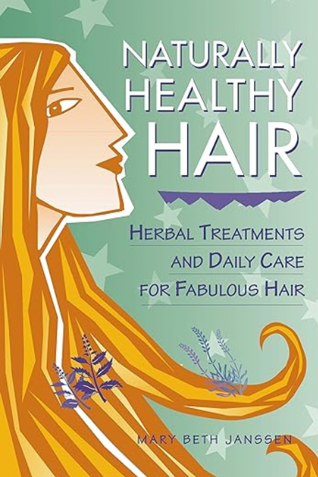 Naturally Healthy Hair by Mary Beth Janssen