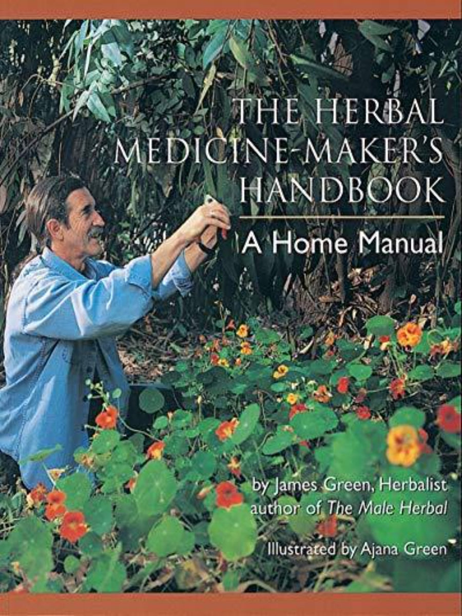 The Herbal Medicine Maker’s Handbook by James Green
