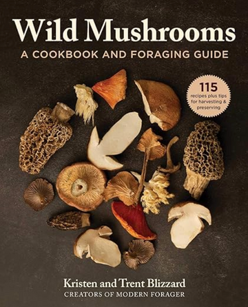 Wild Mushrooms by Kristen & Trent Blizzard
