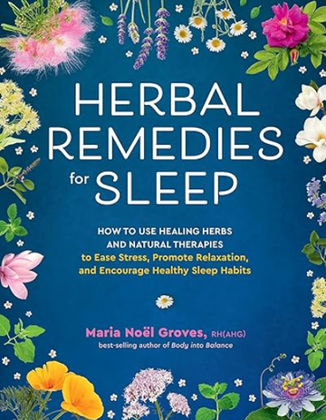 Herbal Remedies for Sleep by Maria Noel Groves
