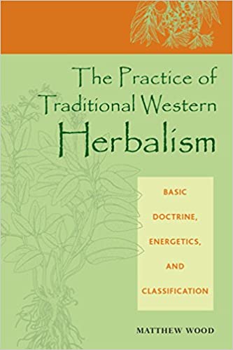 The Practice of Traditional Western Herbalism by Matthew Wood