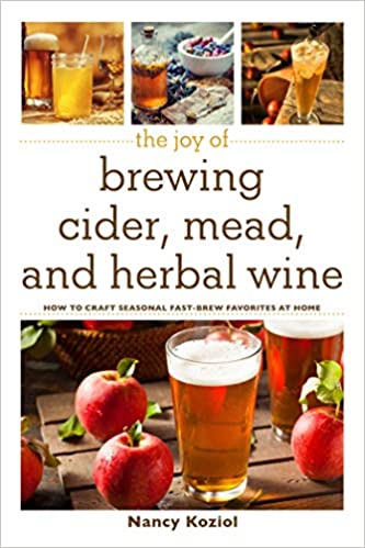 The Joy of Brewing Cider, Mead, and Herbal Wine by Nancy Koziol