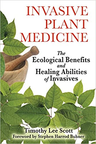Invasive Plant Medicine by Timothy Lee Scott
