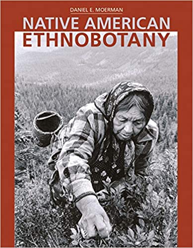 Native American Ethnobotany by Daniel E. Moerman