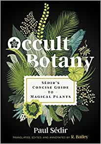 Occult Botany: Sédir's Concise Guide to Magical Plants by Paul Sédir