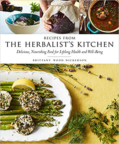 Recipes from the Herbalist's Kitchen by Brittany Wood Nickerson