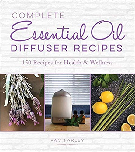 Complete Essential Oil Diffuser Recipes by Pam Farley