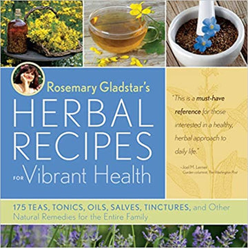 Rosemary Gladstar's Herbal Recipes for Vibrant Health by Rosemary Gladstar