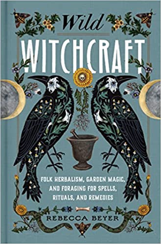 Wild Witchcraft by Rebecca Beyer