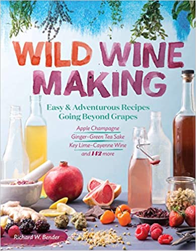 Wild Wine Making by Richard W. Bender