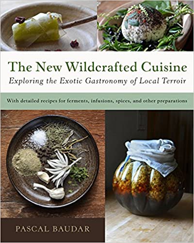 The New Wildcrafted Cuisine By Pascal Baudar