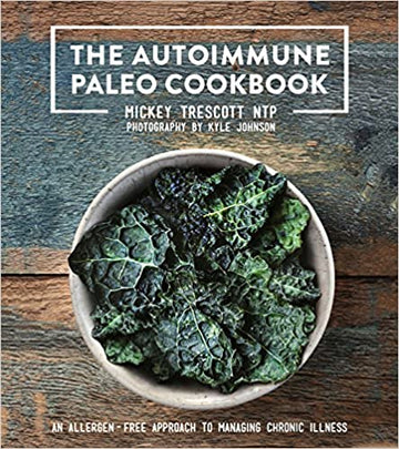 Autoimmune Paleo Cookbook by Mickey Trescott