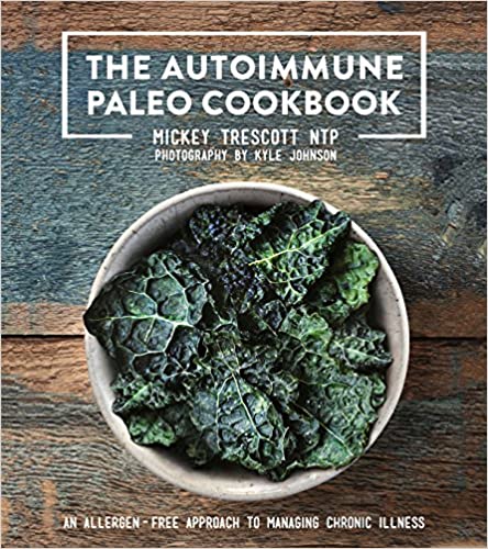 The Autoimmune Paleo Cookbook by Mickey Trescott