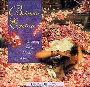 Botanica Erotica by Diana de Luca