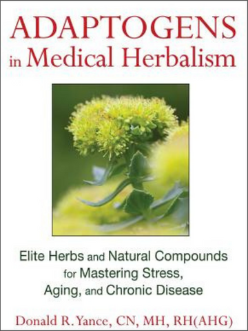 Adaptogens in Medical Herbalism by Donald Yance