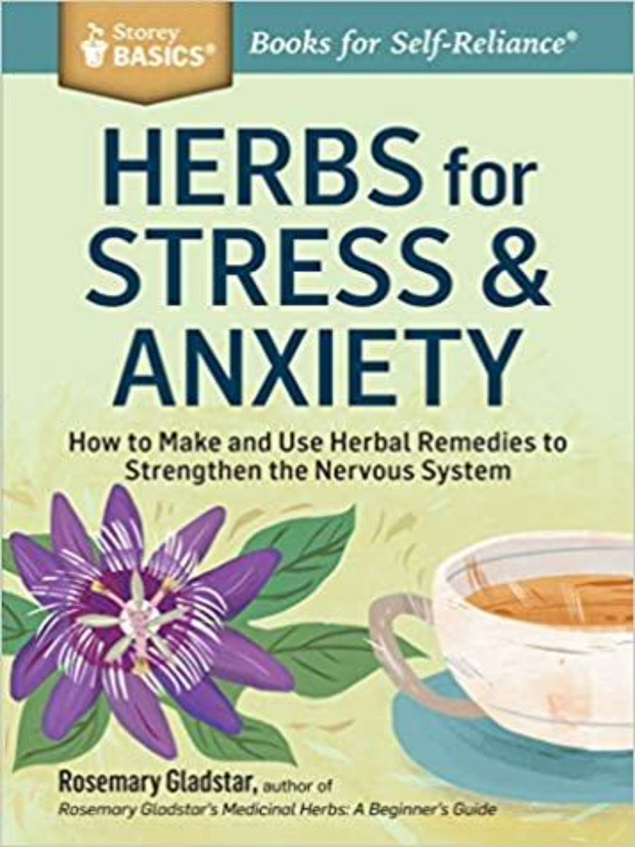 Herbs for Stress and Anxiety by Rosemary Gladstar