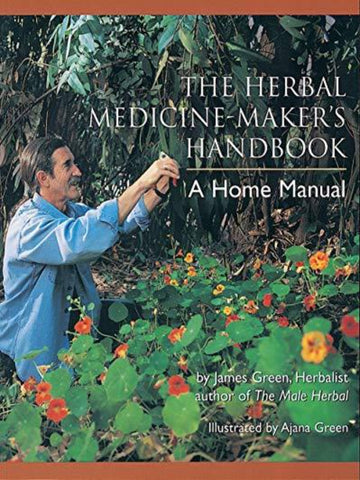 The Herbal Medicine Maker’s Handbook by James Green
