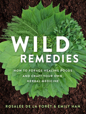 Wild Remedies by Rosalee de la Forêt and Emily Han